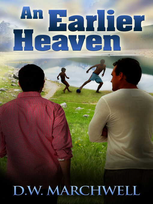 Title details for An Earlier Heaven by D.W. Marchwell - Available